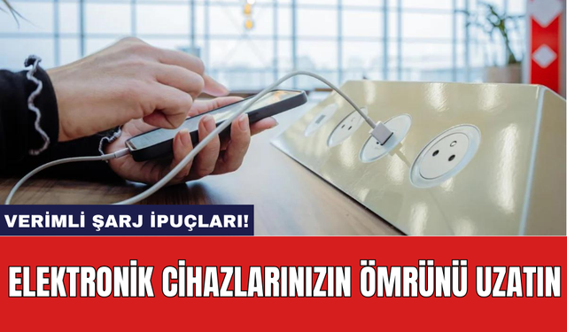 Elektronik Cihazlarınızın Ömrünü Uzatın: Verimli Şarj İpuçları!