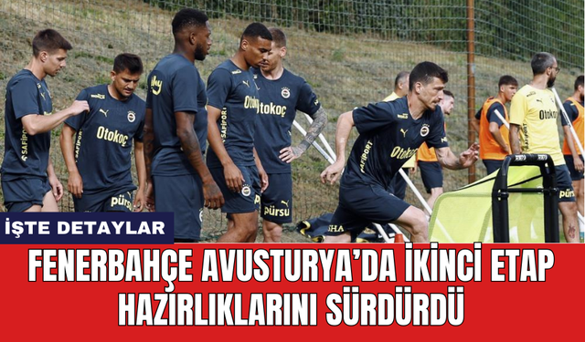 Fenerbahçe Avusturya’da ikinci etap hazırlıklarını sürdürdü