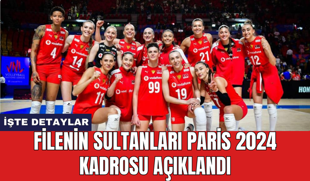 Filenin Sultanları Paris 2024 kadrosu açıklandı