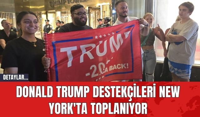 Donald Trump Destekçileri New York'ta Toplanıyor