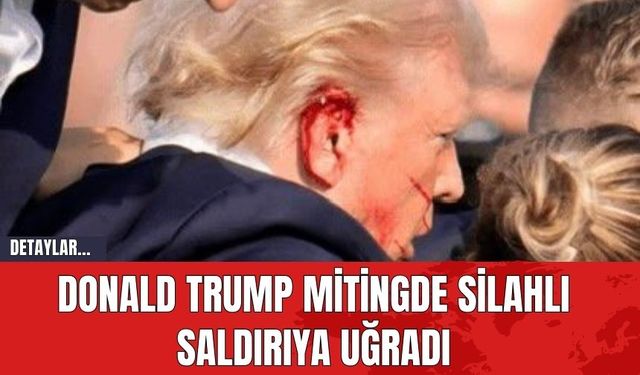 Donald Trump mitingde silahlı saldırıya uğradı!