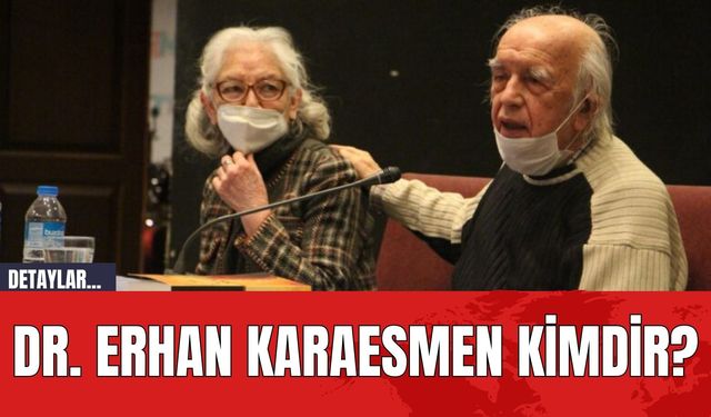 Dr. Erhan Karaesmen Kimdir?