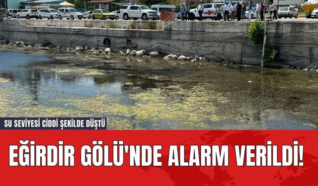 Eğirdir Gölü'nde Alarm Verildi! Su Seviyesi Ciddi Şekilde Düştü