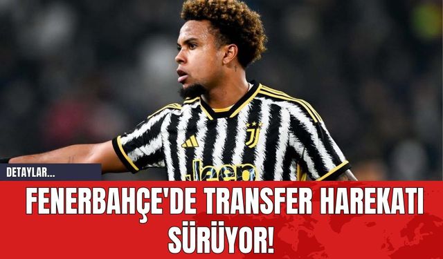 Fenerbahçe'de Transfer Harekatı Sürüyor!