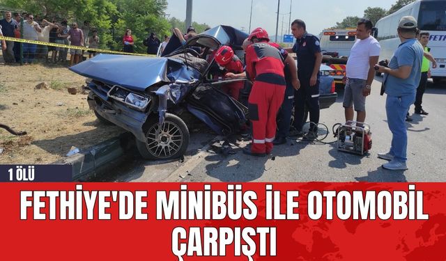 Fethiye'de Minibüs ile Otomobil Çarpıştı: 1 Ölü