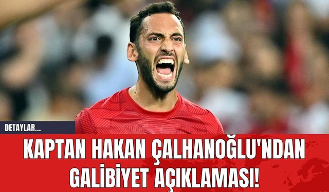 Kaptan Hakan Çalhanoğlu'ndan Galibiyet Açıklaması!