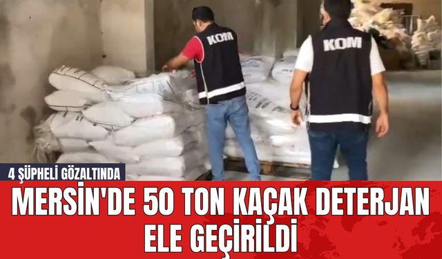 Mersin'de 50 Ton Kaçak Deterjan Ele Geçirildi! 4 Şüpheli Gözaltında