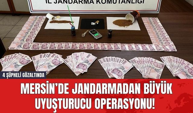 Mersin’de Jandarmadan Büyük Uy*şturucu Operasyonu! 4 Şüpheli Gözaltında