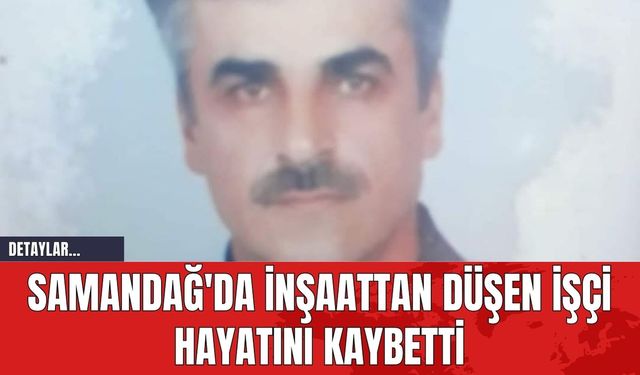 Samandağ'da İnşaattan Düşen İşçi Hayatını Kaybetti