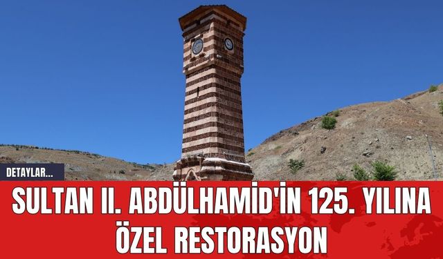 Sultan II. Abdülhamid'in 125. Yılına Özel Restorasyon
