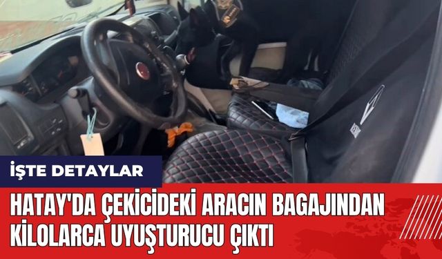 Hatay'da çekicideki aracın bagajından kilolarca uy*şturucu çıktı