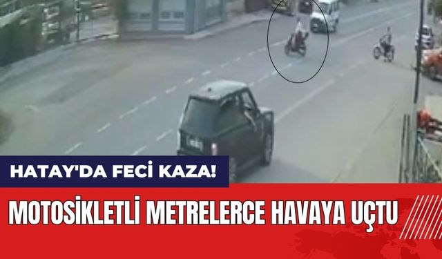 Hatay'da feci kaza! Metrelerce havaya uçtu