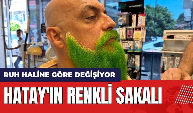 Hatay'ın renkli sakalı! Ruh haline göre değişiyor