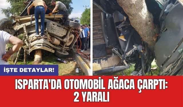 Isparta'da otomobil ağaca çarptı: 2 yaralı