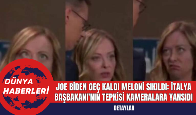 Joe Biden Geç Kaldı, Meloni Sıkıldı: İtalya Başbakanı'nın Tepkisi Kameralara Yansıdı