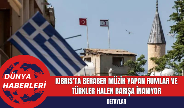 Kıbrıs’ta beraber müzik yapan Rumlar ve Türkler halen barışa inanıyor