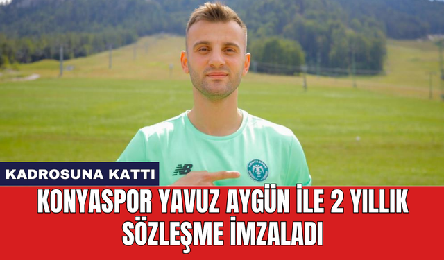 Konyaspor Yavuz Aygün ile 2 yıllık sözleşme imzaladı