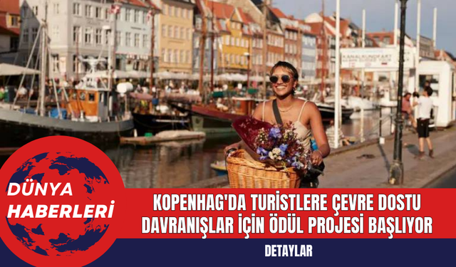 Kopenhag'da Turistlere Çevre Dostu Davranışlar İçin Ödül Projesi Başlıyor