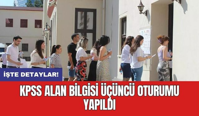 KPSS Alan Bilgisi üçüncü oturumu yapıldı