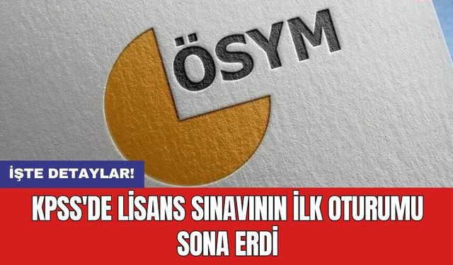 KPSS'de lisans sınavının ilk oturumu sona erdi