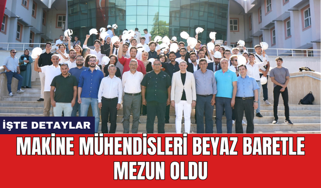 Makine mühendisleri beyaz baretle mezun oldu