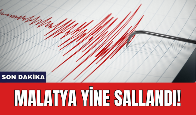 Malatya yine sallandı!