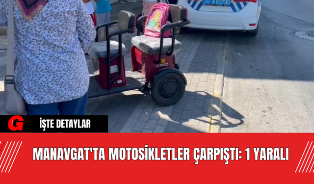 Manavgat'ta Motosikletler Çarpıştı: 1 Yaralı