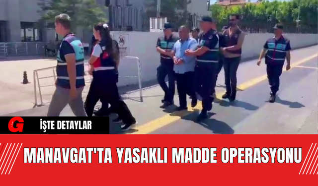 Manavgat'ta Yasaklı Madde Operasyonu