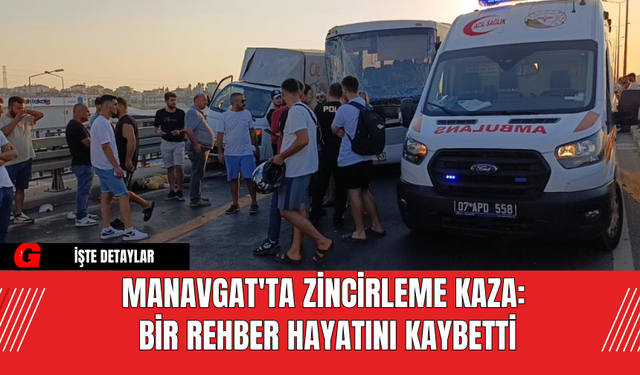 Manavgat'ta Zincirleme Kaza: Bir Rehber Hayatını Kaybetti