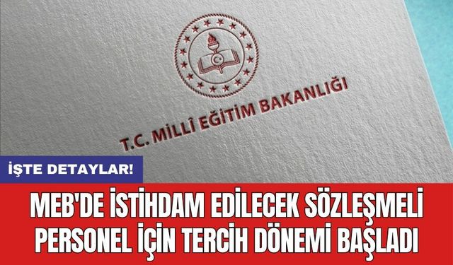 MEB'de istihdam edilecek sözleşmeli personel için tercih dönemi başladı