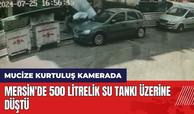 Mersin'de 500 litrelik su tankı üzerine düştü!