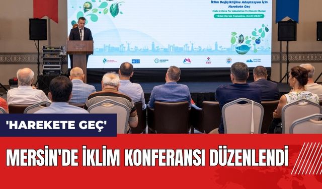 Mersin'de İklim Konferansı düzenlendi