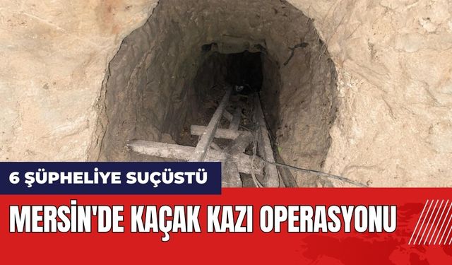 Mersin'de kaçak kazı operasyonu! 6 şüpheli suçüstü yakalandı