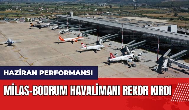 Milas-Bodrum Havalimanı rekor kırdı