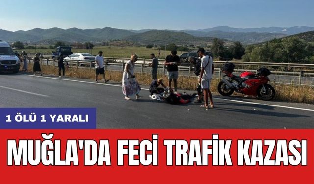 Muğla'da feci trafik kazası: 1 ölü 1 yaralı