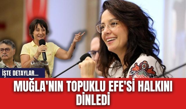 Muğla'nın Topuklu Efe'si halkını dinledi