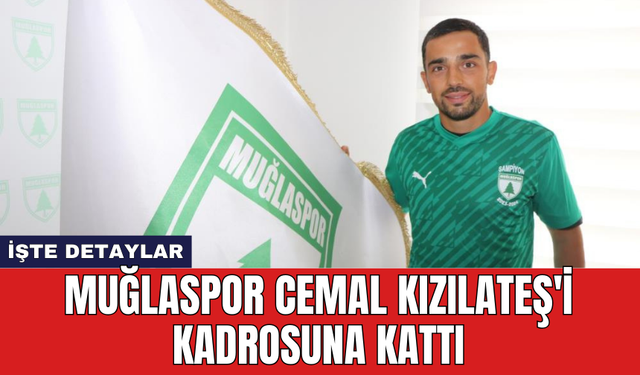 Muğlaspor Cemal Kızılateş'i kadrosuna kattı