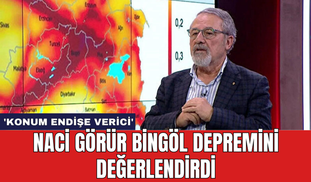 Naci Görür Bingöl depremini değerlendirdi: 'Konum endişe verici'