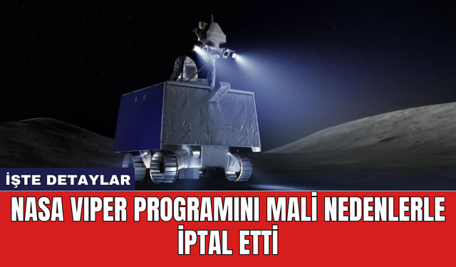 NASA VIPER programını mali nedenlerle iptal etti