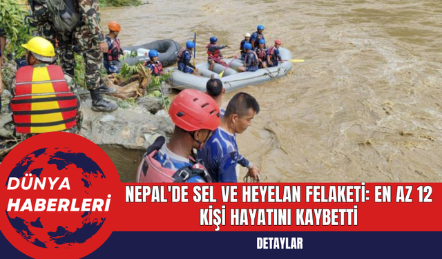 Nepal'de Sel ve Heyelan Felaketi: En Az 12 Kişi Hayatını Kaybetti