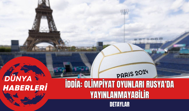 İddia: Olimpiyat Oyunları Rusya'da Yayınlanmayabilir