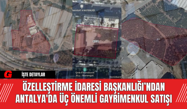 Özelleştirme İdaresi Başkanlığı’ndan Antalya'da Üç Önemli Gayrimenkul Satışı