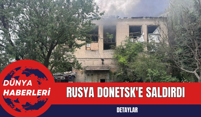 Rusya Donetsk'e Saldırdı