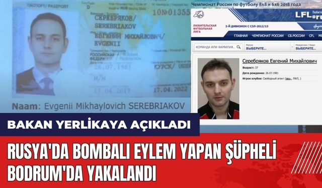 Rusya'da bombalı eylem yapan şüpheli Bodrum'da yakalandı