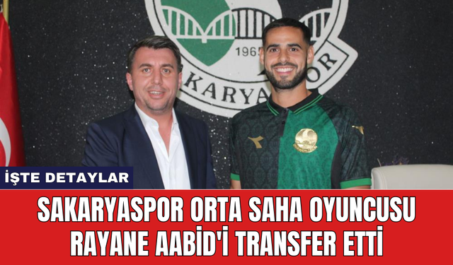 Sakaryaspor orta saha oyuncusu Rayane Aabid'i transfer etti