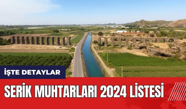 Serik Muhtarları 2024 listesi