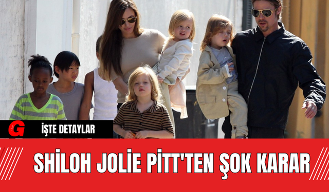 Shiloh Jolie Pitt'ten Şok Karar