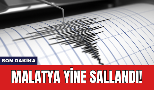 Son Dakika: Malatya yine sallandı!