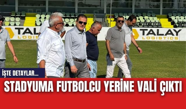 Stadyuma futbolcu yerine vali çıktı