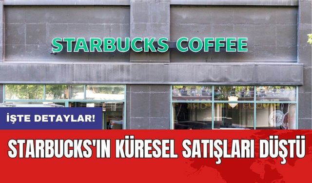 Starbucks'ın küresel satışları düştü